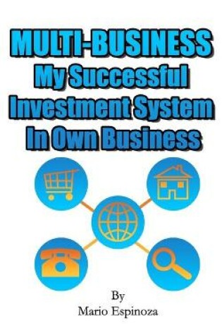 Cover of MULTI-BUSINESS My Successful Investment System In Own Business