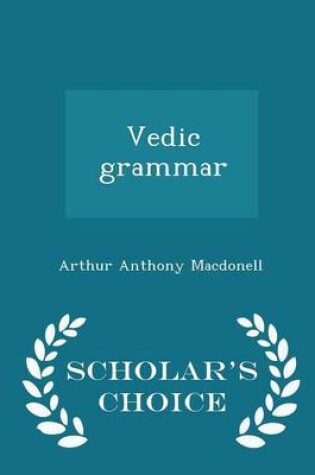 Cover of Vedic Grammar - Scholar's Choice Edition