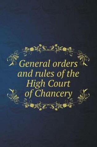 Cover of General Orders and Rules of the High Court of Chancery