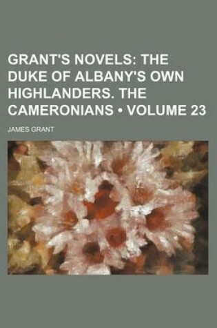 Cover of Grant's Novels (Volume 23); The Duke of Albany's Own Highlanders. the Cameronians