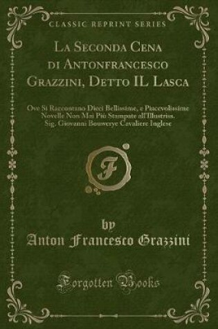 Cover of La Seconda Cena Di Antonfrancesco Grazzini, Detto Il Lasca