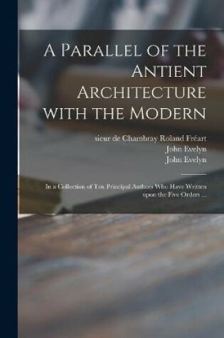 Cover of A Parallel of the Antient Architecture With the Modern