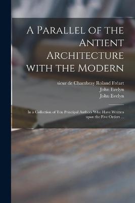 Book cover for A Parallel of the Antient Architecture With the Modern