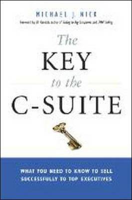 Book cover for The Key to the C-Suite: What You Need to Know to Sell Successfully to Top Executives