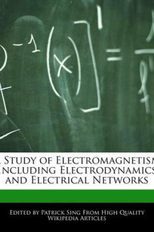 Cover of A Study of Electromagnetism Including Electrodynamics and Electrical Networks