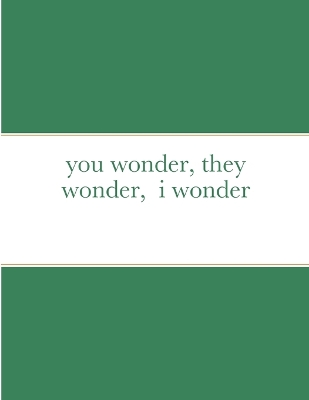 Book cover for you wonder, they wonder, i wonder