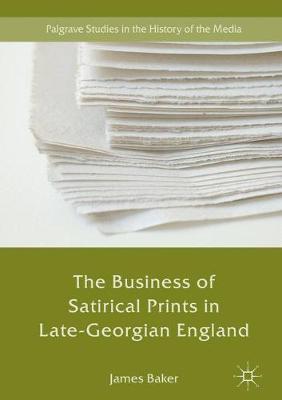 Cover of The Business of Satirical Prints in Late-Georgian England