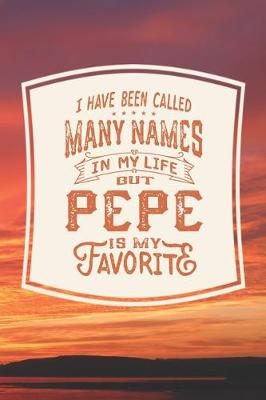 Book cover for I Have Been Called Many s In My Life But Pepe Is My Favorite