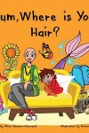 Book cover for Mum, Where is Your Hair?