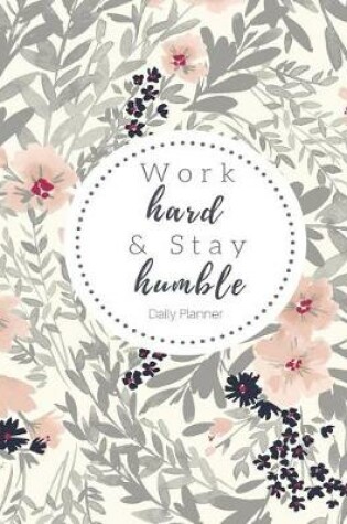 Cover of Work Hard and Stay Humble Daily Planner