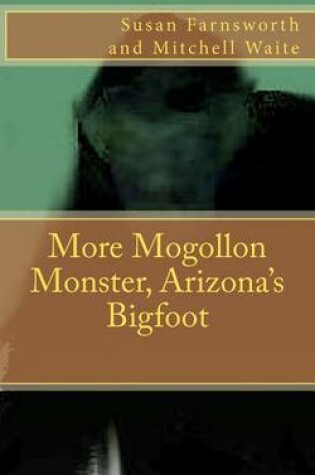 Cover of More Mogollon Monster, Arizona's Bigfoot