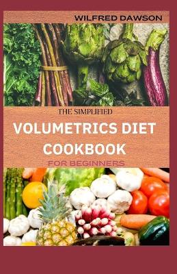 Book cover for The Simplified Volumetrics Diet Cookbook for Beginners