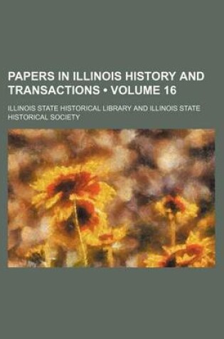 Cover of Papers in Illinois History and Transactions (Volume 16)