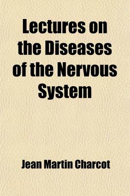 Book cover for Lectures on the Diseases of the Nervous System (Volume 1); Delivered at La Salpetriere