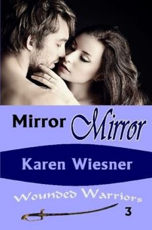 Cover of Mirror Mirror, Book 3 of the Wounded Warriors Series