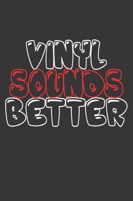 Book cover for Vinyl Sounds Better Notebook