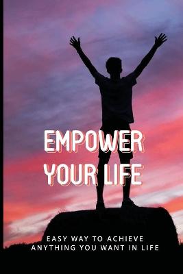 Cover of Empower Your Life