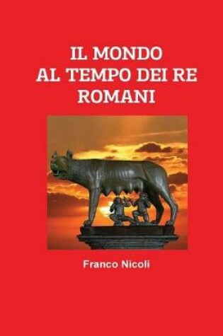 Cover of IL MONDO AL TEMPO DEI RE ROMANI