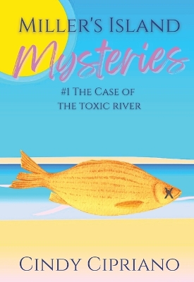 Cover of Miller's Island Mysteries 1 The Case of the Toxic River