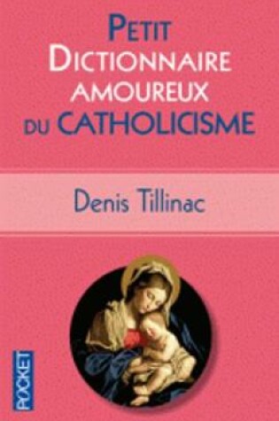 Cover of Petit dictionnaire amoureux du catholicisme