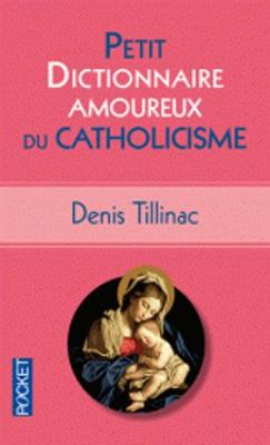 Book cover for Petit dictionnaire amoureux du catholicisme