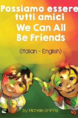 Cover of We Can All Be Friends (Italian - English)