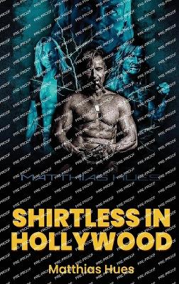 Book cover for Shirtless in Hollywood (hardback)