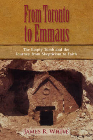 Cover of FROM TORONTO TO EMMAUS The Empty Tomb and the Journey from Skepticism to Faith