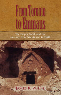 Book cover for FROM TORONTO TO EMMAUS The Empty Tomb and the Journey from Skepticism to Faith