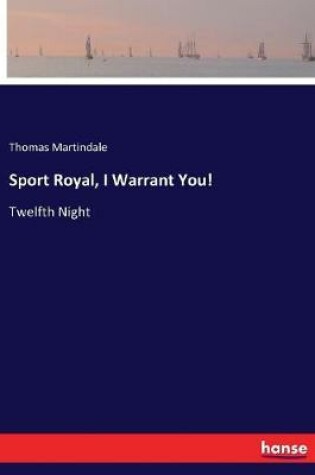Cover of Sport Royal, I Warrant You!