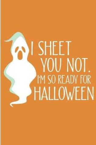 Cover of I Sheet You Not I'm So Ready For Halloween