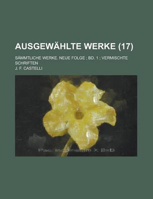 Book cover for Ausgewahlte Werke; Sammtliche Werke. Neue Folge; Bd. 1; Vermischte Schriften (17 )