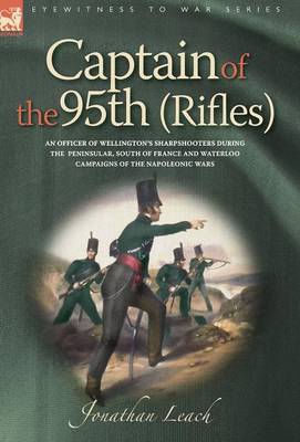 Book cover for Captain of the 95th (Rifles) an Officer of Wellington's Sharpshooters During