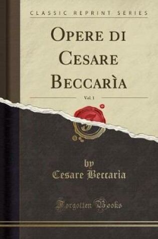 Cover of Opere Di Cesare Beccaria, Vol. 1 (Classic Reprint)