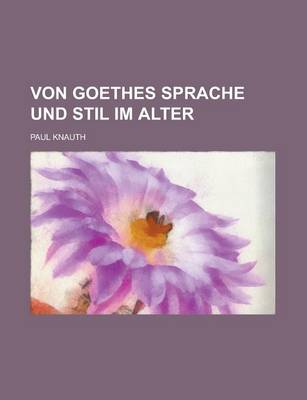 Book cover for Von Goethes Sprache Und Stil Im Alter