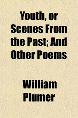 Cover of Youth, or Scenes from the Past; And Other Poems