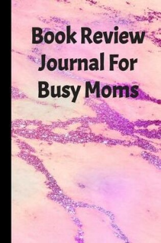 Cover of Book Review Journal For Busy Moms