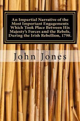 Book cover for An Impartial Narrative of the Most Important Engagements Which Took Place Between His Majesty's Forces and the Rebels, During the Irish Rebellion, 1798.