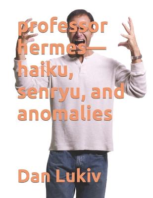 Book cover for professor hermes-haiku, senryu, and anomalies