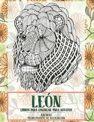 Book cover for Libros para colorear para adultos - Principiante de Relajación - Animal - León