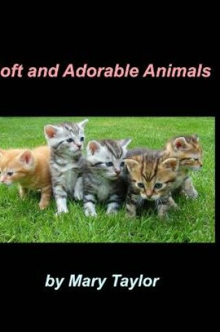 Cover of Soft And Adorable Animals