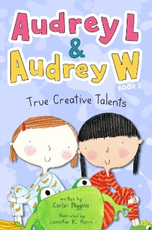 Cover of Audrey L and Audrey W: True Creative Talents