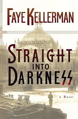 Straight Into Darkness by Faye Kellerman