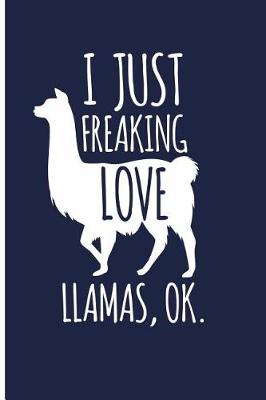 Book cover for I Just Freaking Love Llamas, Ok.