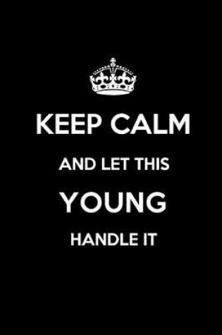 Cover of Keep Calm and Let This Young Handle It