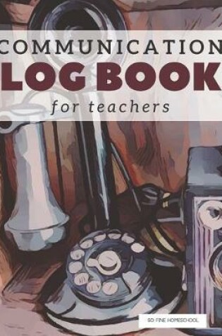 Cover of Communication Log Book for Teachers