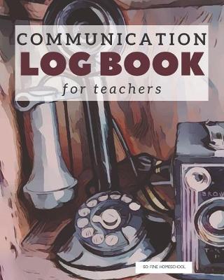 Book cover for Communication Log Book for Teachers