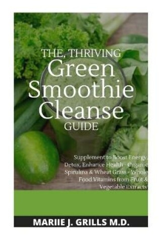 Cover of THE, THRIVING Green Smoothie Cleanse GUIDE