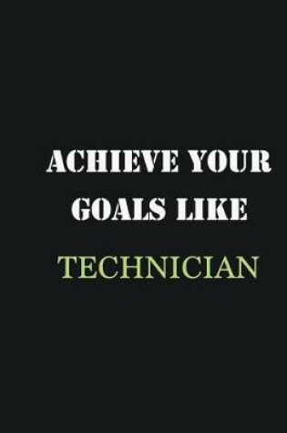 Cover of Achieve Your Goals Like Technician