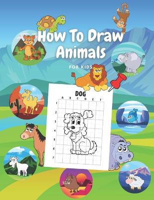 Book cover for How To Draw Animals For Kids